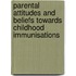 Parental Attitudes And Beliefs Towards Childhood Immunisations