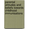 Parental Attitudes And Beliefs Towards Childhood Immunisations by Dr. Rajeeb Kumar Sah
