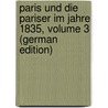 Paris Und Die Pariser Im Jahre 1835, Volume 3 (German Edition) door Milton Trollope Frances