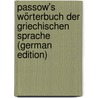 Passow's Wörterbuch der griechischen Sprache (German Edition) door Ludwig Carl Friedrich Passow Franz