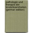 Pathologie Und Therapie Der Kinderkrankheiten (German Edition)