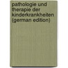 Pathologie Und Therapie Der Kinderkrankheiten (German Edition) by West Charles