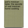 Pati's Mexican Table: The Secrets of Real Mexican Home Cooking by Pati Jinich