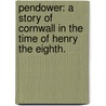 Pendower: a story of Cornwall in the time of Henry the Eighth. door Marianne Filleul