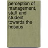 Perception Of Management, Staff And Student Towards The Hdsaus by Brigitte Okonga Wabuyabo M.
