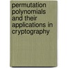 Permutation Polynomials and their Applications in Cryptography by Rajesh Pratap Singh