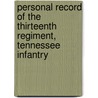 Personal Record of the Thirteenth Regiment, Tennessee Infantry by Alfred J. Vaughan
