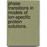 Phase Transitions in Models of Ion-Specific Protein Solutions. door Steven A. Lettieri