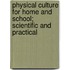 Physical Culture for Home and School; Scientific and Practical