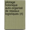 Pilotage Holonique Auto-organisé De Réseaux Logistiques (rl) door Lynda Mekaouche