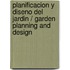 Planificacion Y Diseno Del Jardin / Garden Planning and Design