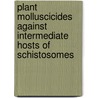 Plant molluscicides against intermediate hosts of Schistosomes door Najia Al-Zanbagi