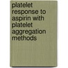 Platelet Response To Aspirin With Platelet Aggregation Methods door Wan Zaidah Abdullah