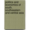 Politics and Economics of South, Southeastern and Central Asia by Felix Chin