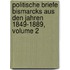 Politische Briefe Bismarcks Aus Den Jahren 1849-1889, Volume 2