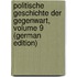 Politische Geschichte Der Gegenwart, Volume 9 (German Edition)