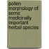Pollen Morphology of Some medicinally important herbal species