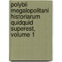 Polybii Megalopolitani Historiarum Quidquid Superest, Volume 1