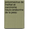 Polyomavirus de Merkel et carcinome neuro-endocrine de la peau door Hélène Laude