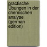 Practische Übungen in Der Chemischen Analyse (German Edition) door Wöhler Friedrich