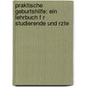 Praktische Geburtshilfe: Ein Lehrbuch F R Studierende Und Rzte by Willibald Pschyrembel