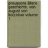 Preussens ältere Geschichte. Von August von Kotzebue Volume 1