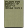 Preussens ältere Geschichte. Von August von Kotzebue Volume 2 door August "Von" Kotzebue