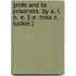 Pride and its Prisoners. By A. L. O. E. [i.e. Miss C. Tucker.]