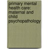 Primary Mental Health Care: Maternal and Child Psychopathology door Ana Vilela Mendes