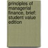 Principles of Managerial Finance, Brief: Student Value Edition