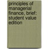 Principles of Managerial Finance, Brief: Student Value Edition by Lawrence J. Gitman