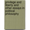 Privilege And Liberty And Other Essays In Political Philosophy door Daniel J. Mahoney