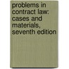Problems in Contract Law: Cases and Materials, Seventh Edition door Charles L. Knapp