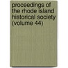 Proceedings of the Rhode Island Historical Society (Volume 44) by Rhode Island Historical Society