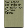 Prof. Angelo Brofferio's Für Den Spiritismus (German Edition) door Brofferio Angelo