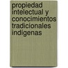 Propiedad Intelectual y Conocimientos Tradicionales Indígenas door Daniel Octavio Salazar Loggiodice