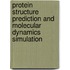 Protein Structure Prediction and Molecular Dynamics Simulation