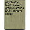 Psychiatric Tales: Eleven Graphic Stories About Mental Illness by Darryl Cunningham