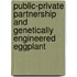 Public-Private Partnership and Genetically Engineered Eggplant