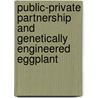 Public-Private Partnership and Genetically Engineered Eggplant door Deepthi Kolady