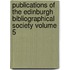 Publications of the Edinburgh Bibliographical Society Volume 5