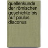 Quellenkunde der römischen Geschichte bis auf Paulus Diaconus by Schmitz M.