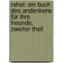 Rahel: Ein Buch Des Andenkens Für Ihre Freunde, Zweiter Theil