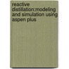 Reactive Distillation:Modeling and Simulation Using Aspen Plus door Sohail Lone