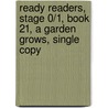 Ready Readers, Stage 0/1, Book 21, a Garden Grows, Single Copy by Luke McDonald