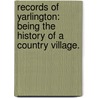 Records of Yarlington: being the history of a country village. door Thomas Englesby Rogers