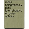 Redes holográficas y daño fotorrefractivo en guías ópticas door Javier Villarroel Freites