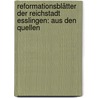 Reformationsblätter Der Reichstadt Esslingen: Aus Den Quellen door Theodor Keim