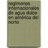 Regímenes internacionales de agua dulce en América del Norte