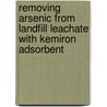 Removing Arsenic from Landfill Leachate with Kemiron Adsorbent by Douglas Oti